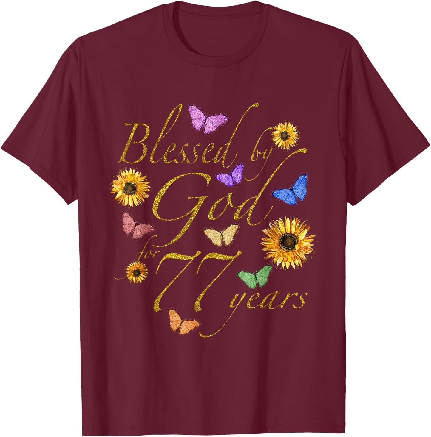 Blessed By God For 77 Year Butterfly Sunflower 77th Birthday T-Shirt - T-Shirt | Maroon