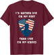 Id Rather Die On My Feet Than Live On My Knees T-Shirt - T-Shirt | Maroon
