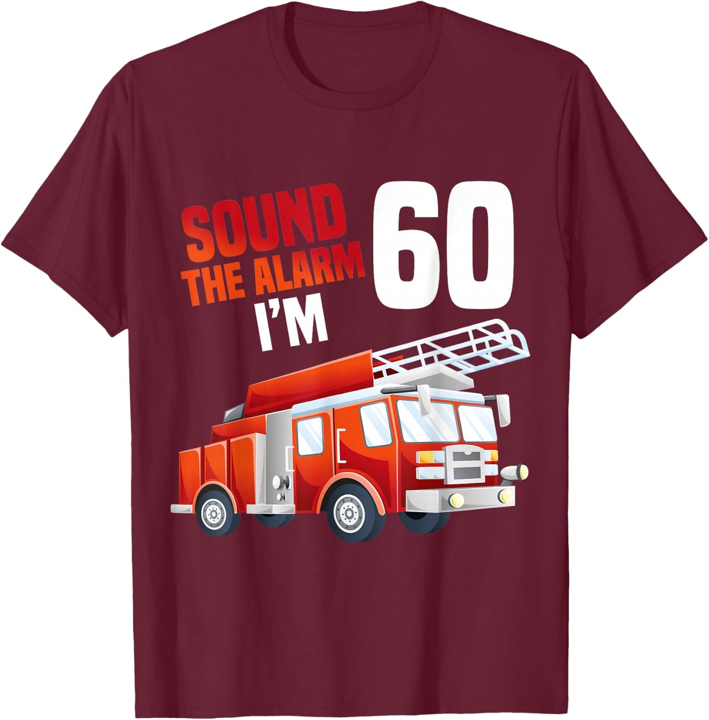 Fire Truck 60th Birthday Firefighter Theme 60 Year Old T-Shirt - T-Shirt | Maroon