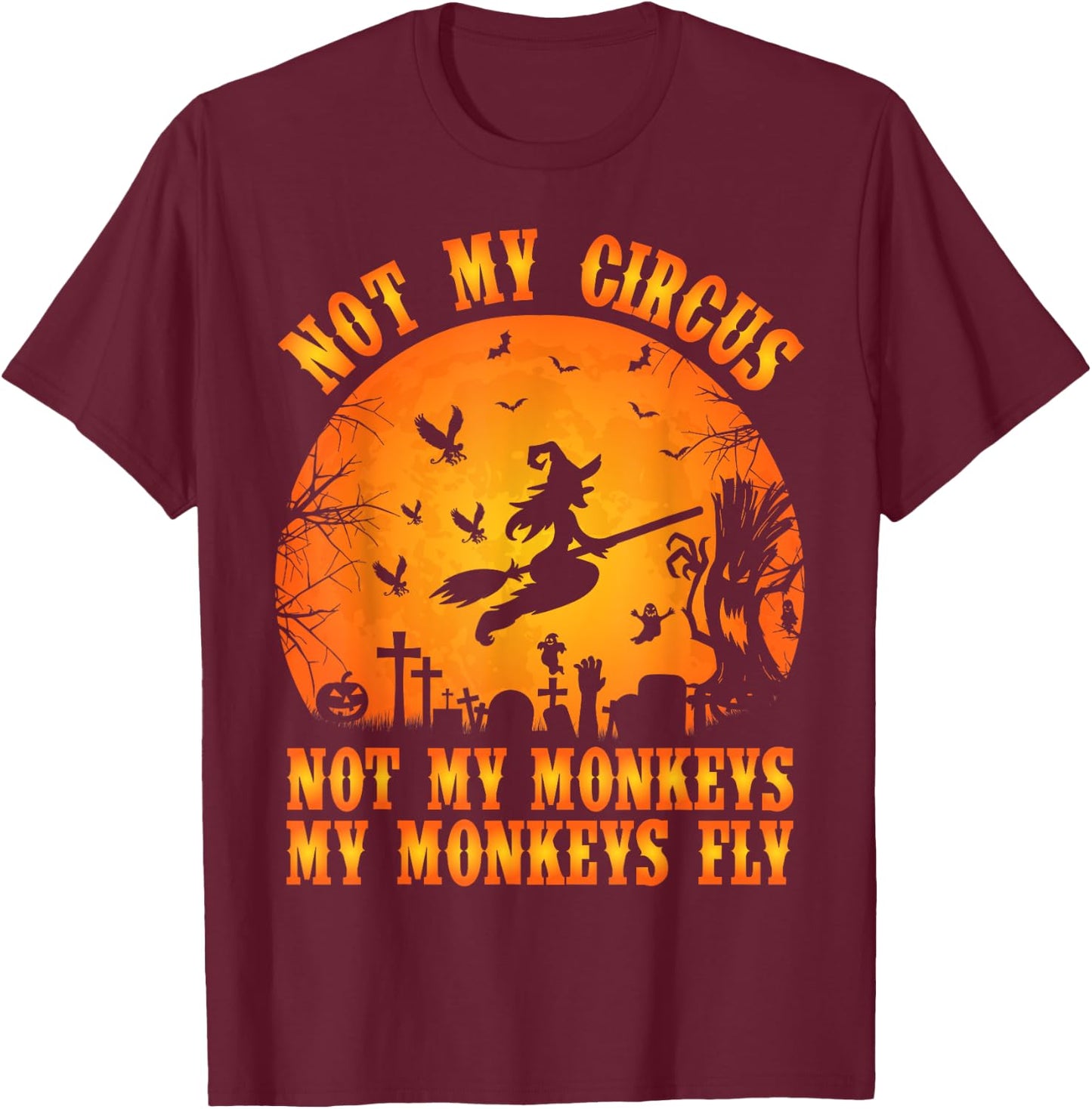 Vintage Retro Not My Circus Not My Monkeys My Monkeys Fly T-Shirt - T-Shirt | Maroon