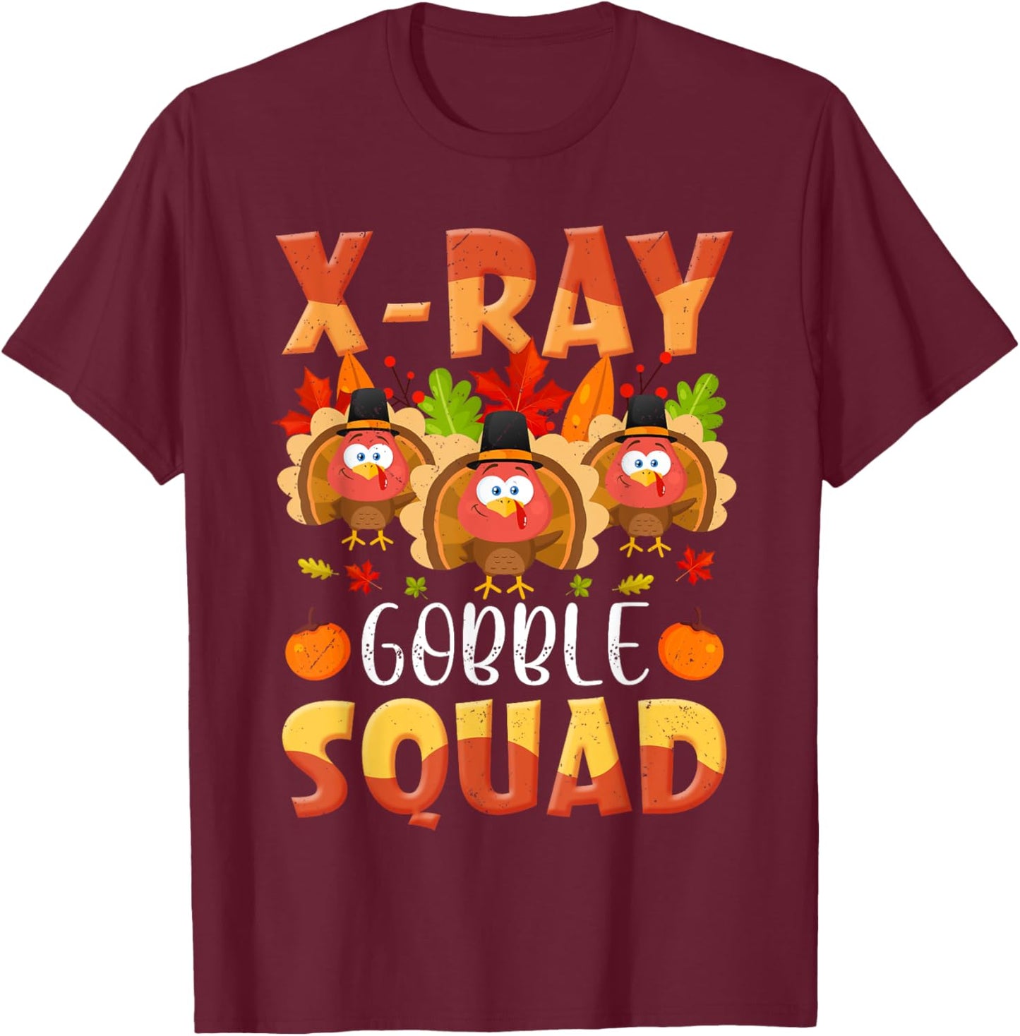 X-ray Tech Gobble Squad Turkey Technician Match Thanksgiving T-Shirt - T-Shirt | Maroon