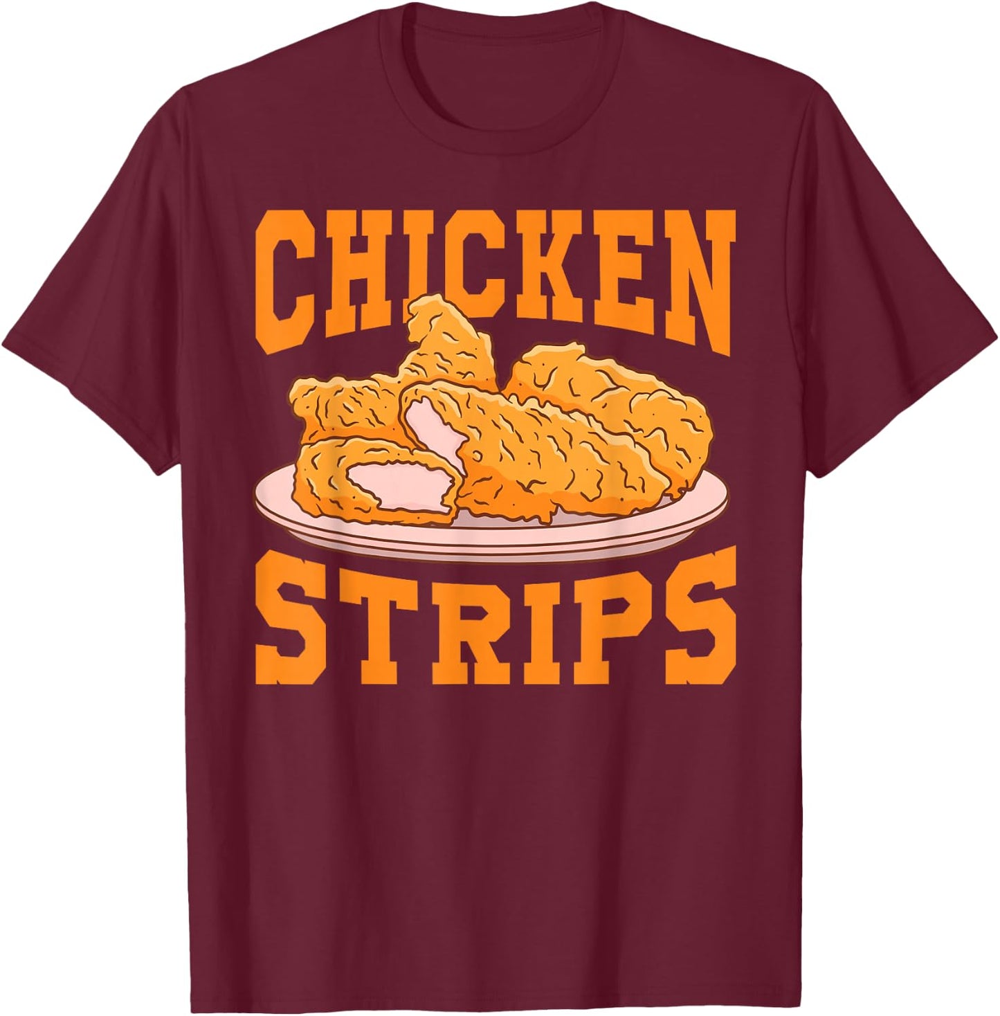 Chicken Strips - Funny Restaurant Owner - Fast Food Eater T-Shirt - T-Shirt | Maroon