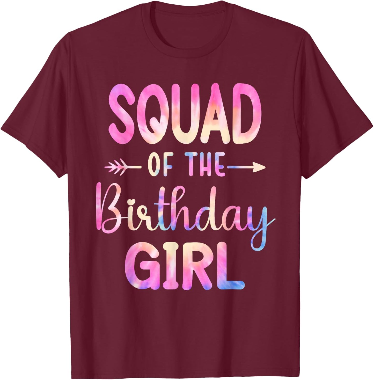 Squad of the Birthday for Girl Tie Dye Colorful Bday Girl T-Shirt - T-Shirt | Maroon