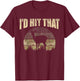 Funny Hunting Camouflage Deer Buck I'd Hit That Hunter T-Shirt - T-Shirt | Maroon