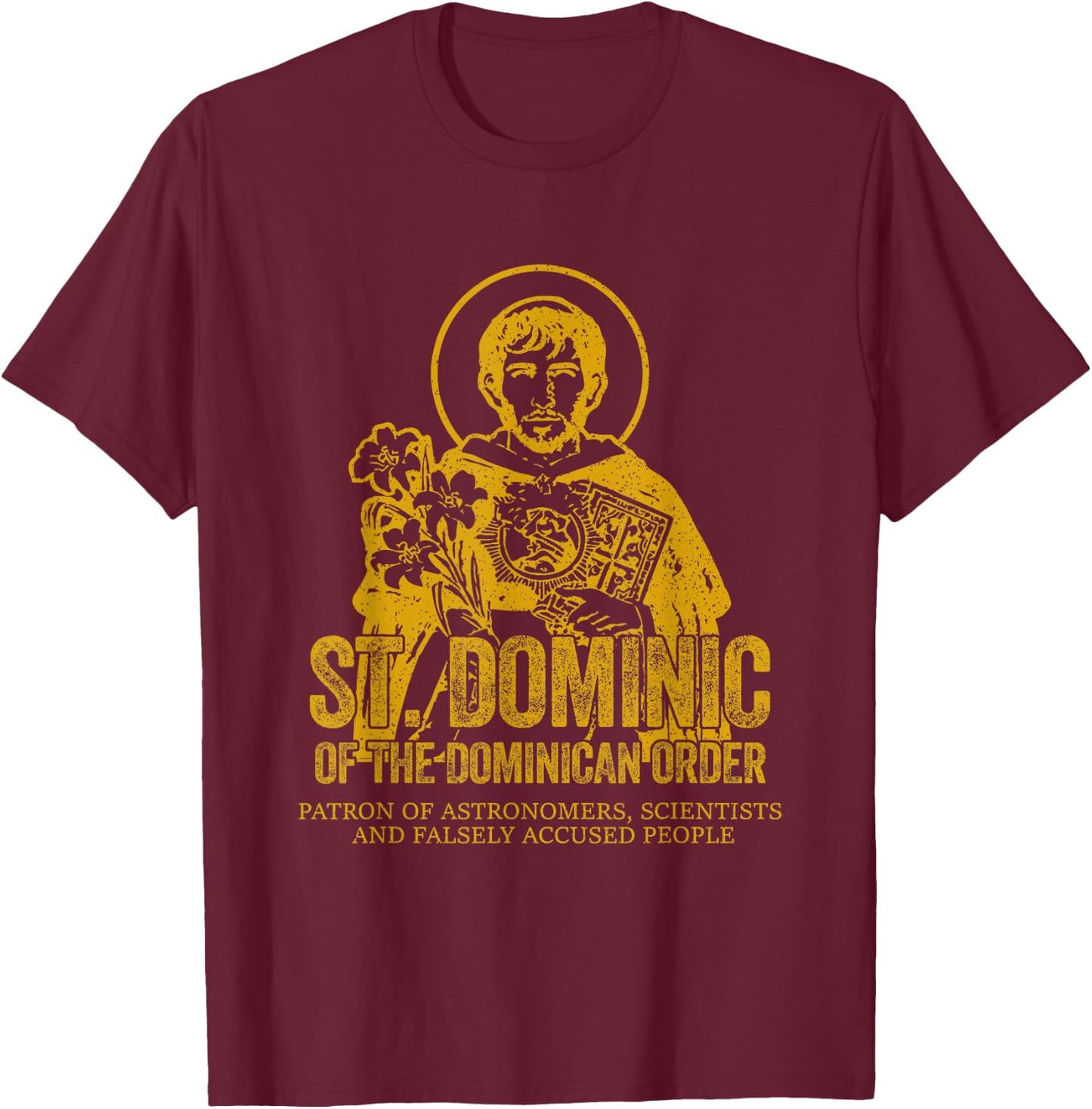 Catholicism Gold St. Dominic Of The Dominican Order Saint T-Shirt - T-Shirt | Maroon
