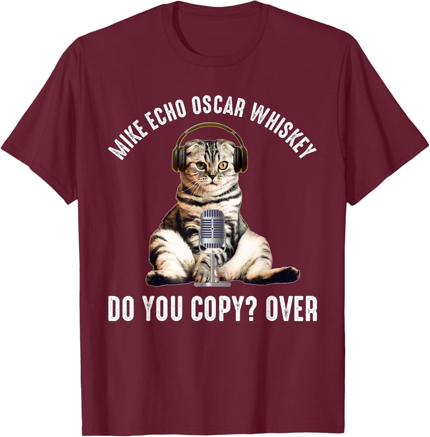 Mike Echo Oscar Whiskey Funny Ham Radio Cat T-Shirt - T-Shirt | Maroon