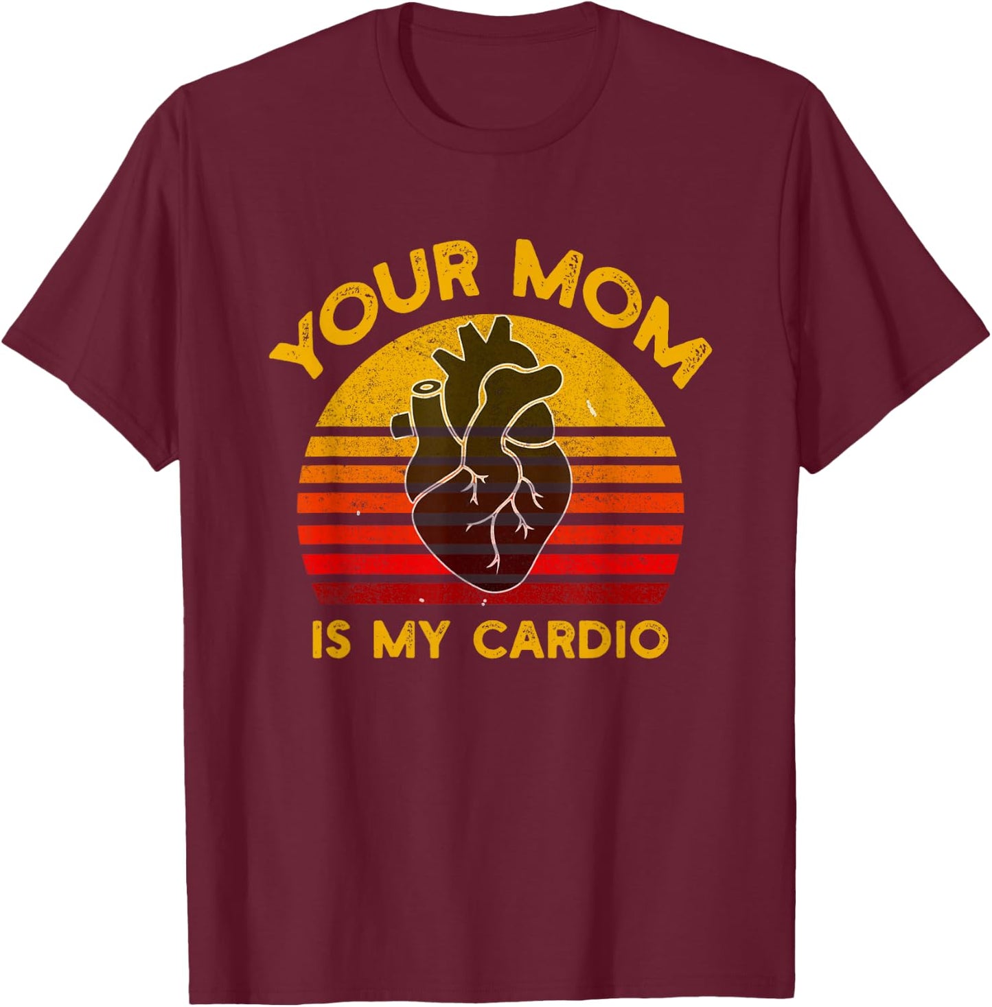 Your Mom Is My Cardio Gym, Muscular, Working Out, Fitness T-Shirt - T-Shirt | Maroon