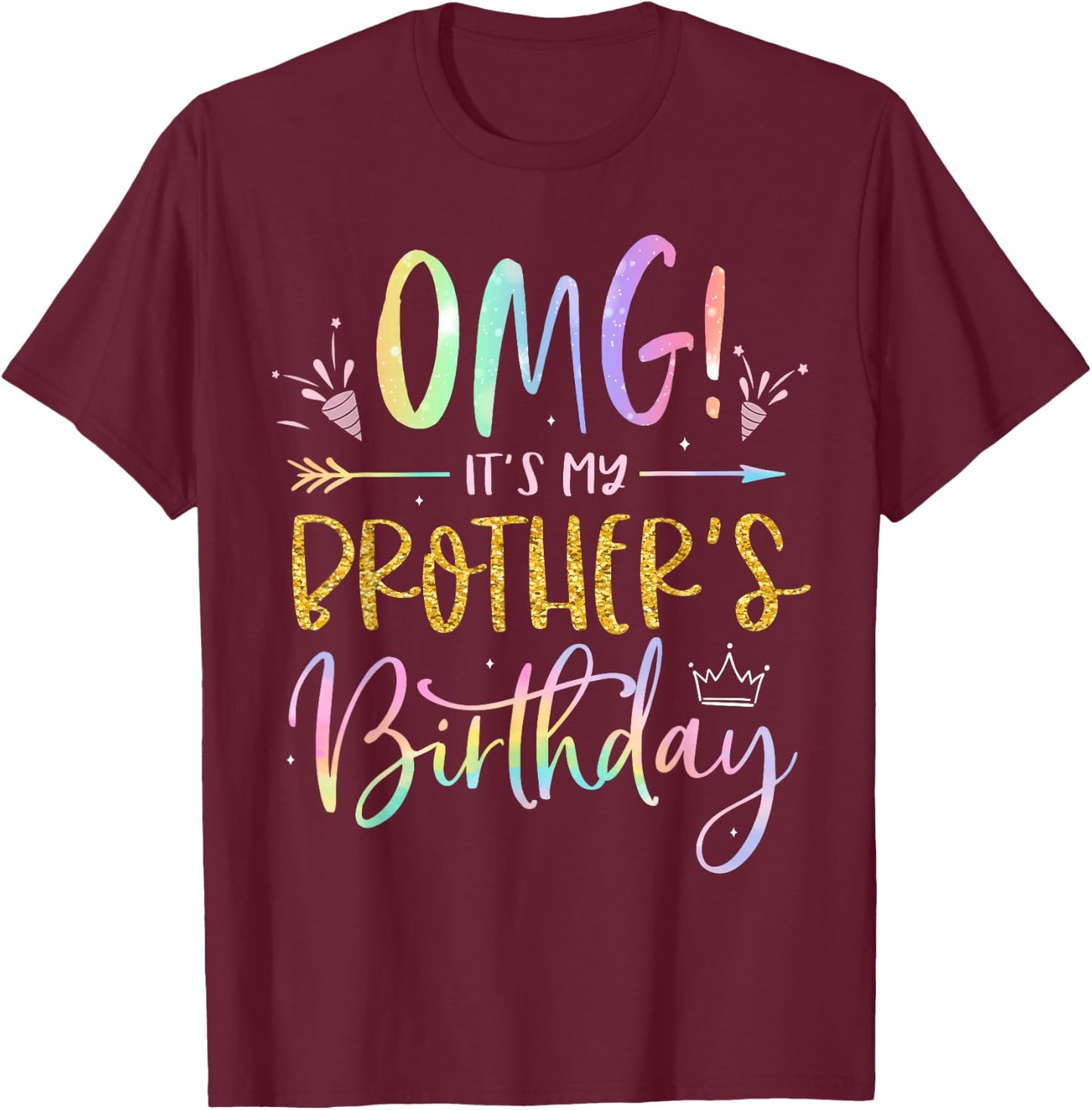 OMG It's My Brother's Birthday BDay Boy Sister Tie Dye T-Shirt - T-Shirt | Maroon