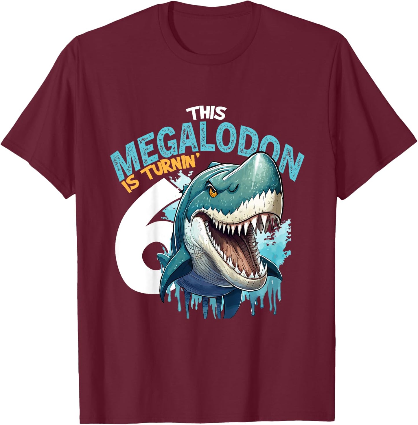 Turning 6 Years Old Birthday Boy Megalodon 6th Bday Girl T-Shirt - T-Shirt | Maroon