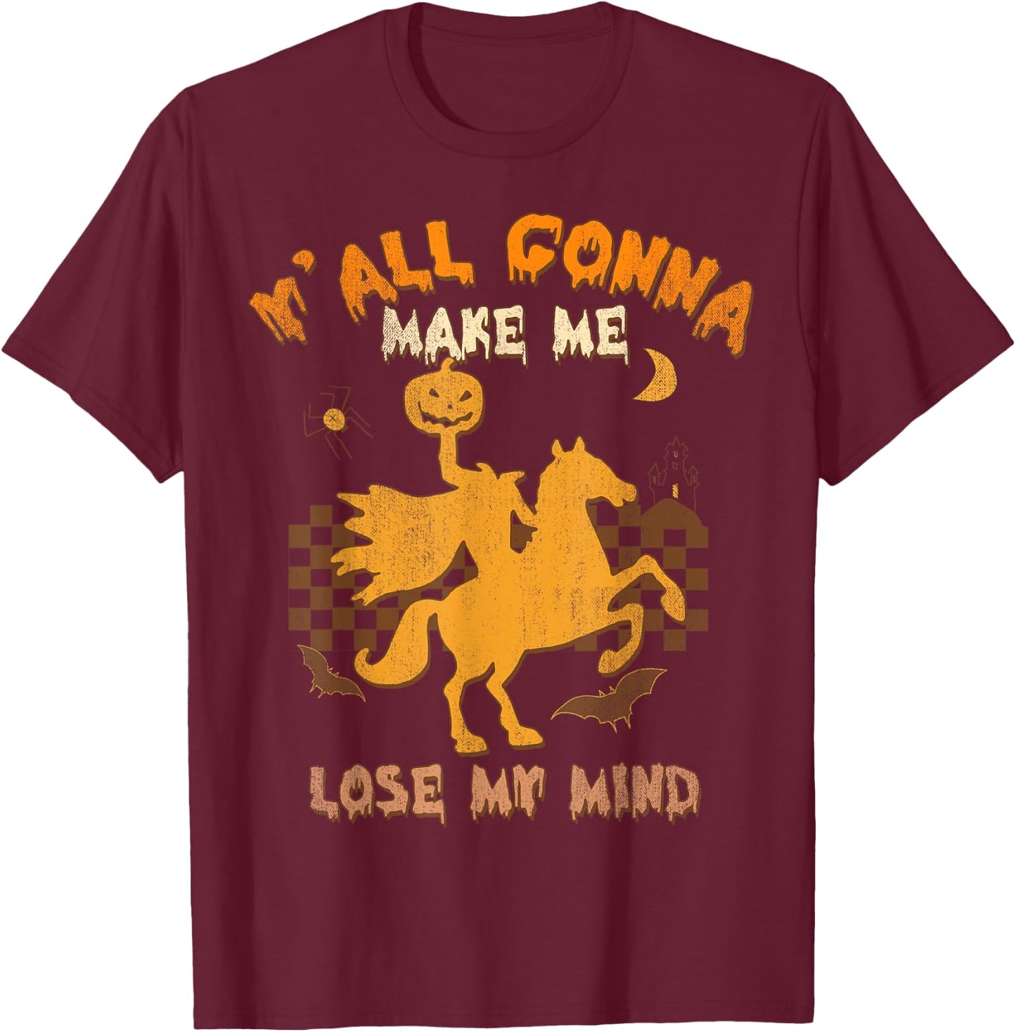 Y'all Gonna Make Me Lose My Mind, Witch Riding Horse T-Shirt - T-Shirt | Maroon