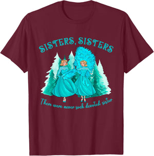 Sisters Sisters There Were Never Such Devoted Sister Xmas T-Shirt - T-Shirt | Maroon