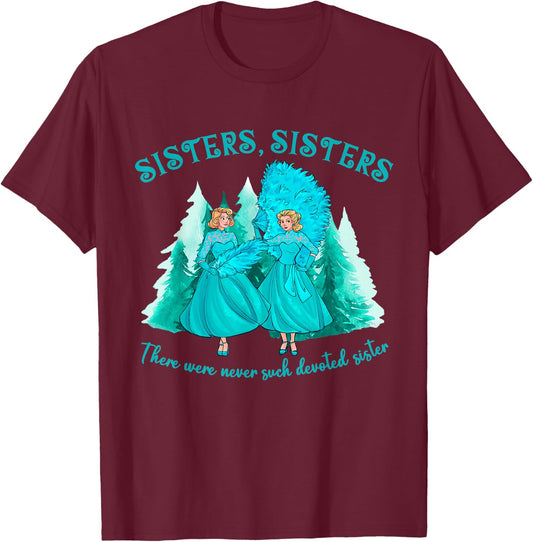 Sisters Sisters There Were Never Such Devoted Sister Xmas T-Shirt - T-Shirt | Maroon