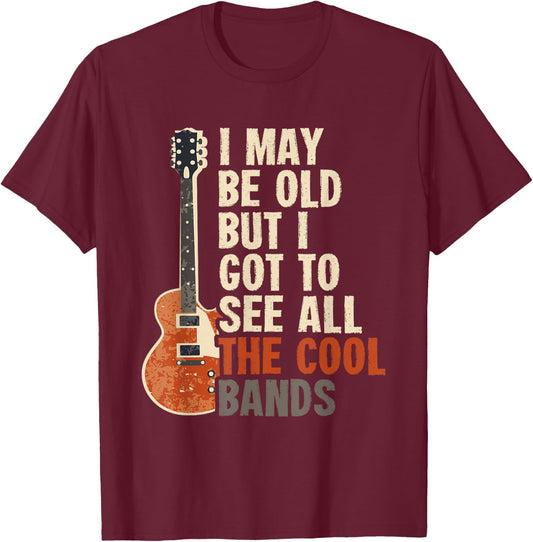 I'm Old But Saw All The Best Cool Bands T-Shirt - T-Shirt | Maroon