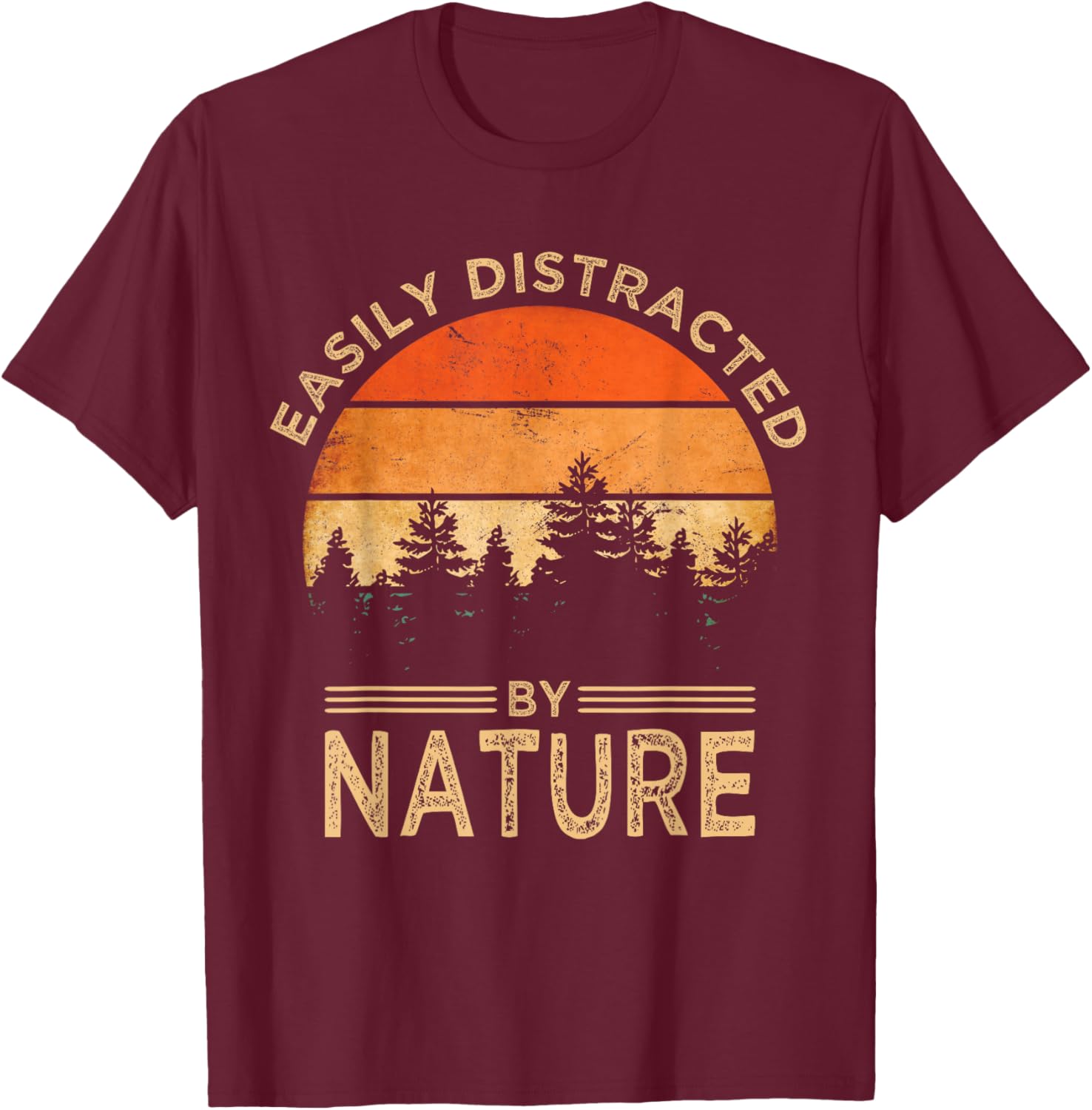 Easily Distracted by Nature Vintage Funny Nature T-Shirt - T-Shirt | Maroon