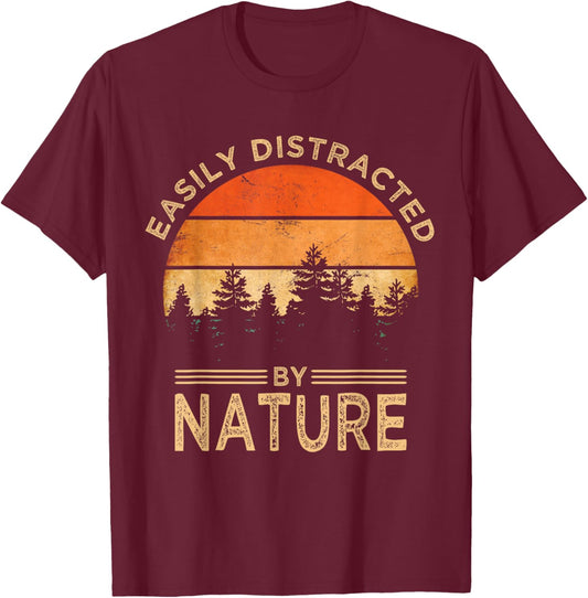 Easily Distracted by Nature Vintage Funny Nature T-Shirt - T-Shirt | Maroon