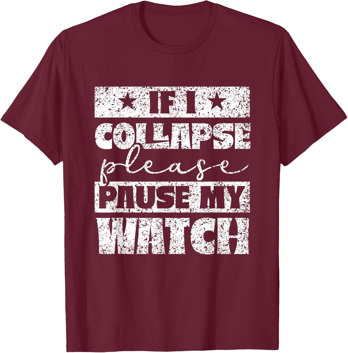 If I break down please stop my watch running T-Shirt - T-Shirt | Maroon