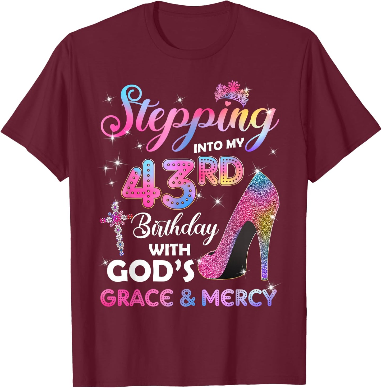 Stepping Into My 43rd Birthday Gift Women 43 Years Old Pumps T-Shirt - T-Shirt | Maroon