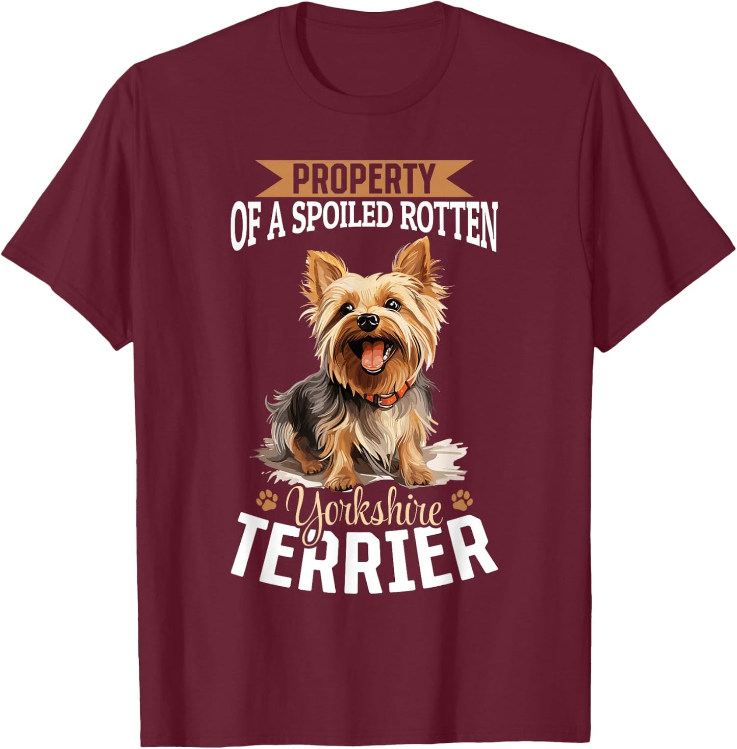 Dog Yorkie - Property of a spoiled rotten Yorkshire Terrier T-Shirt - T-Shirt | Maroon