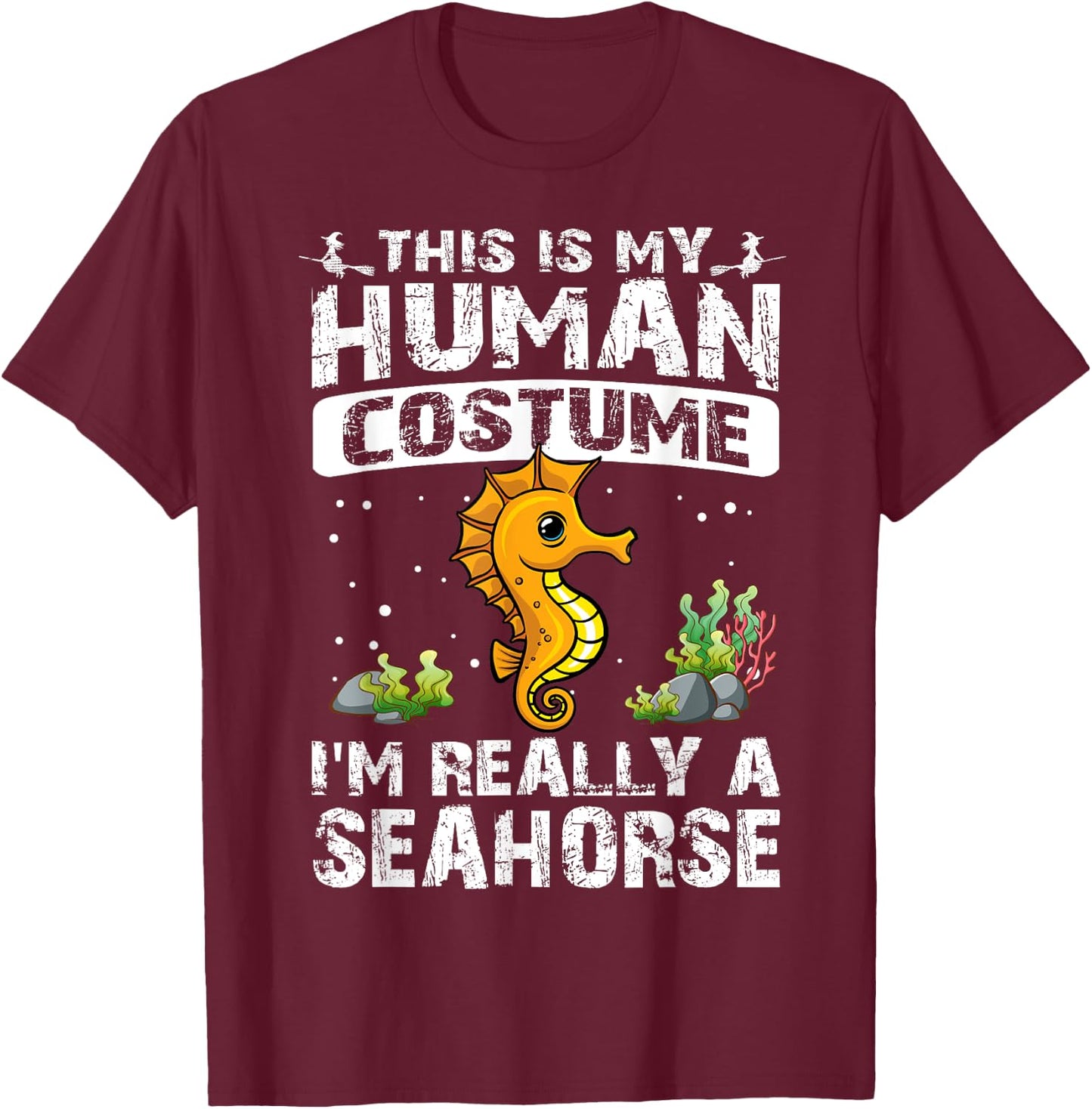 This Is My Human Costume I'm Really A Seahorse Halloween T-Shirt - T-Shirt | Maroon