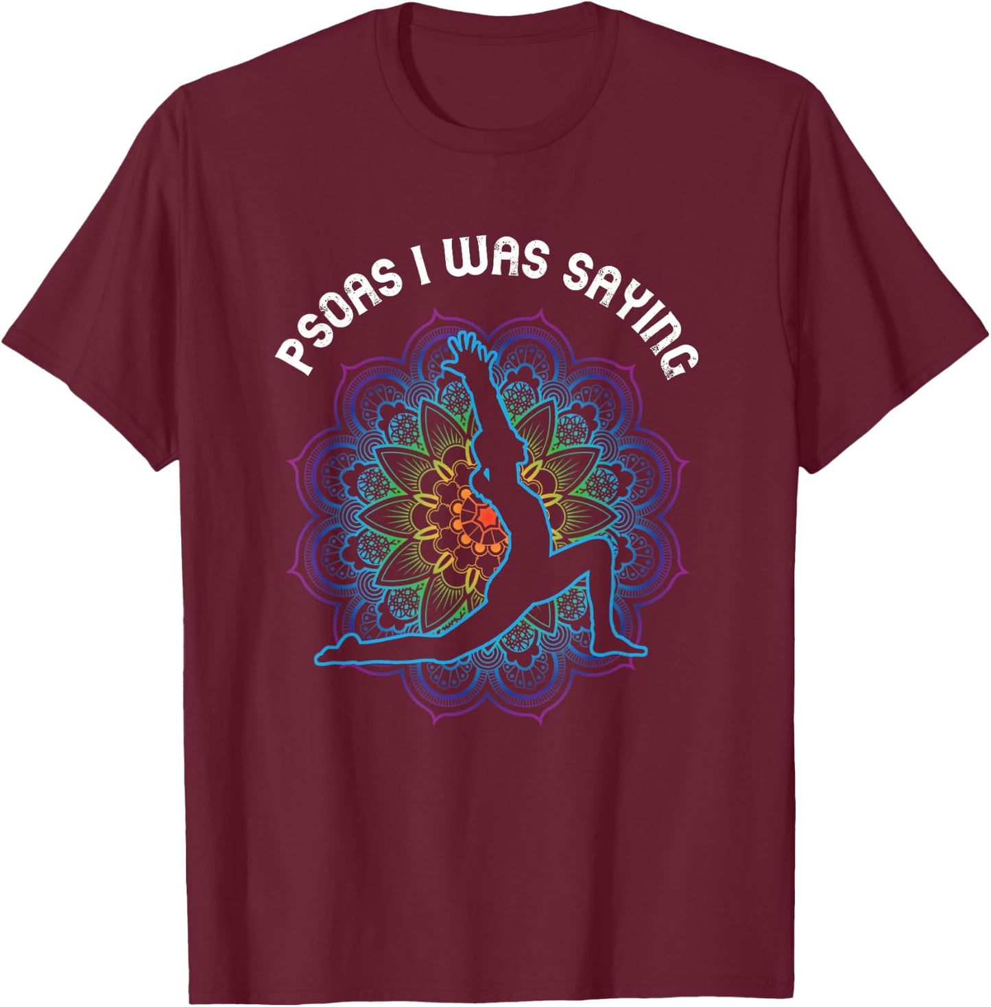 Psoas Physical Therapist Massage Therapy I Was Saying T-Shirt - T-Shirt | Maroon