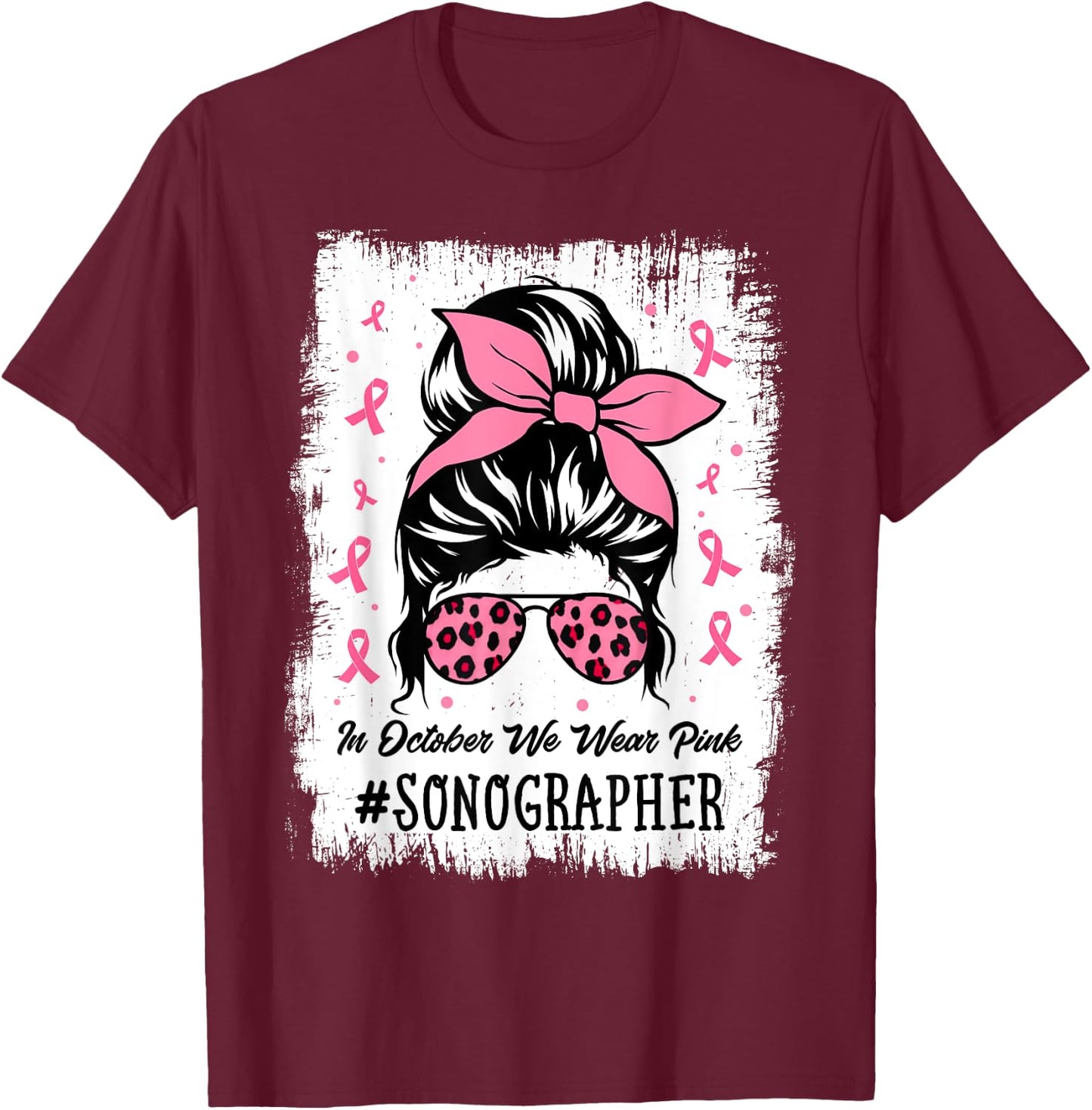 Sonographer In October We Wear Pink Women Breast Cancer T-Shirt - T-Shirt | Maroon