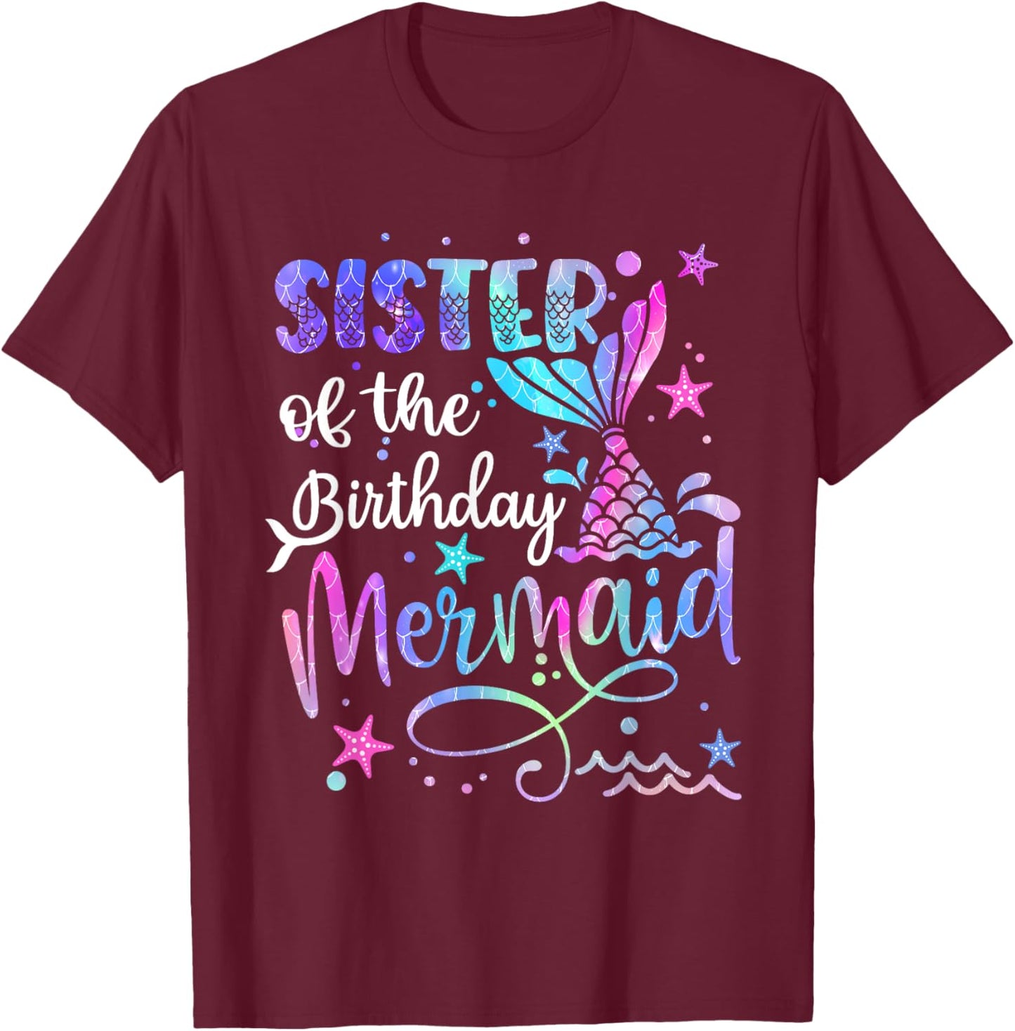 Sister Of The Birthday Mermaid Matching Family Father's Day T-Shirt - T-Shirt | Maroon