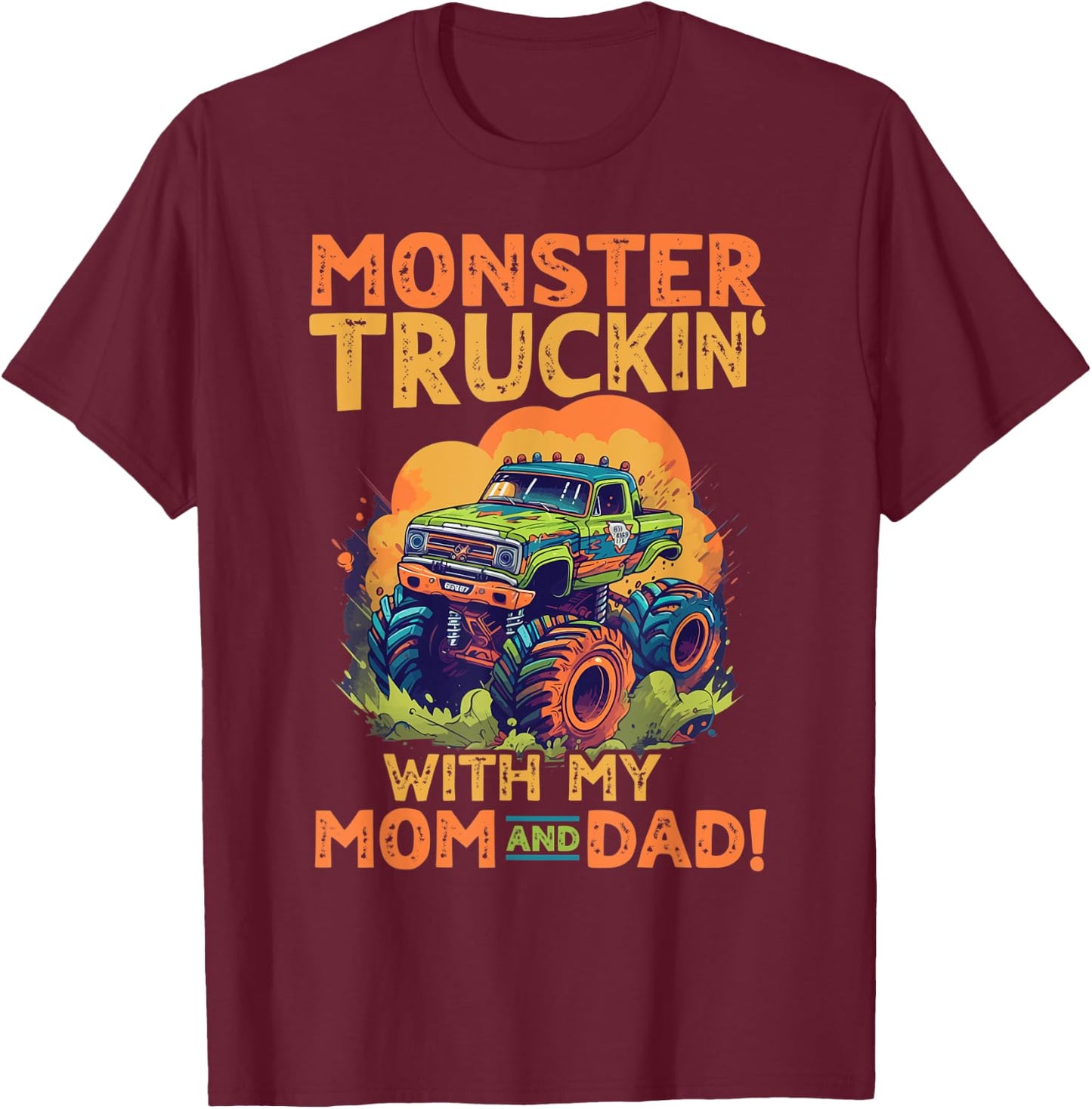 Monster Truck Toddler Monster truckin with my mom and dad T-Shirt - T-Shirt | Maroon