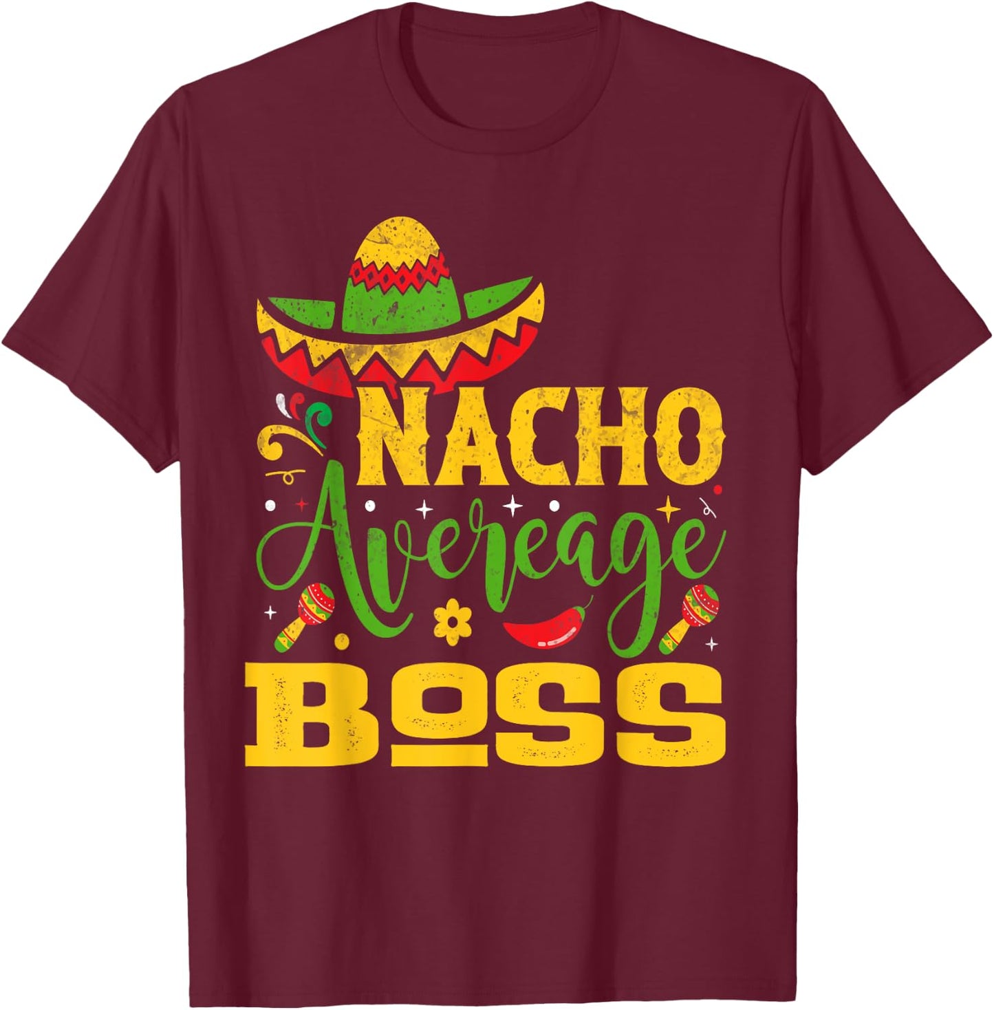 Nacho Average BOSS Custom Name Cinco De Mayo Sombrero T-Shirt - T-Shirt | Maroon