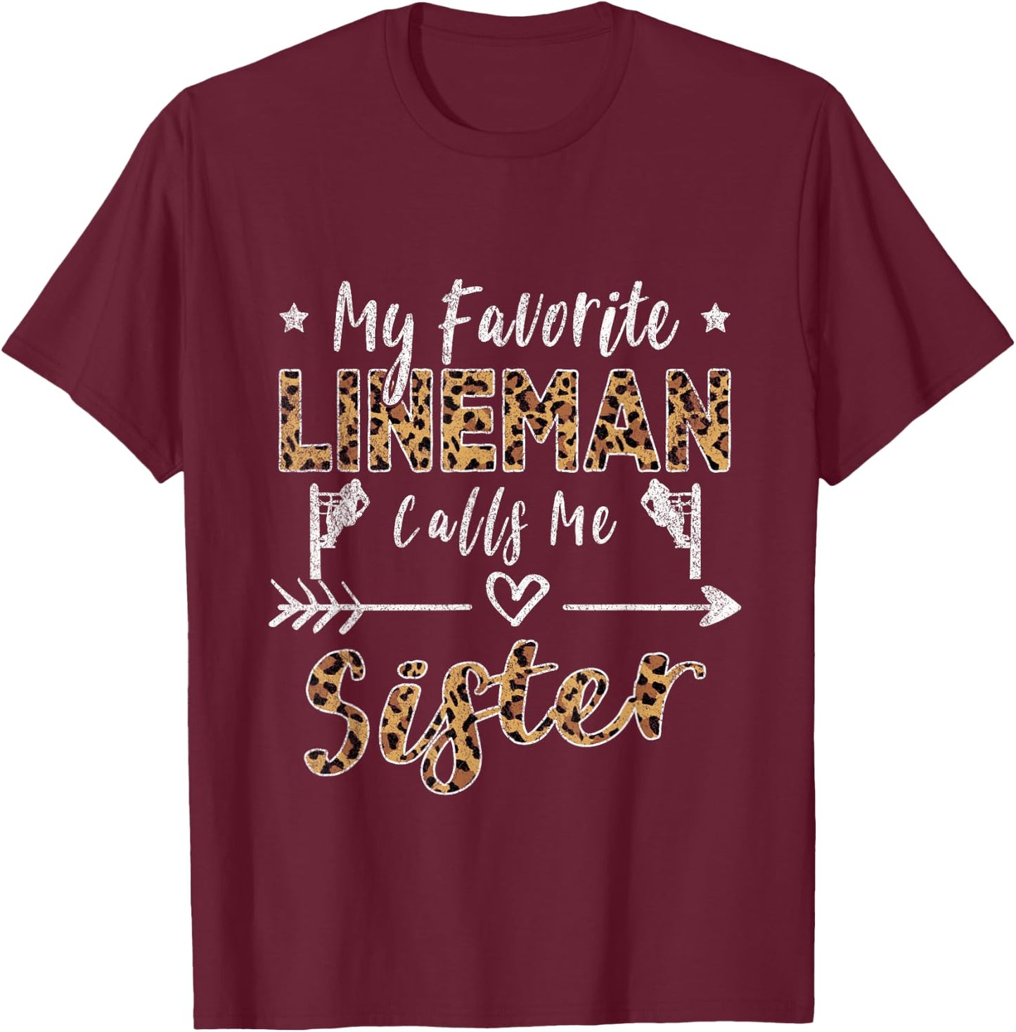 My Favorite Lineman Calls Me Sister Leopard T-Shirt - T-Shirt | Maroon