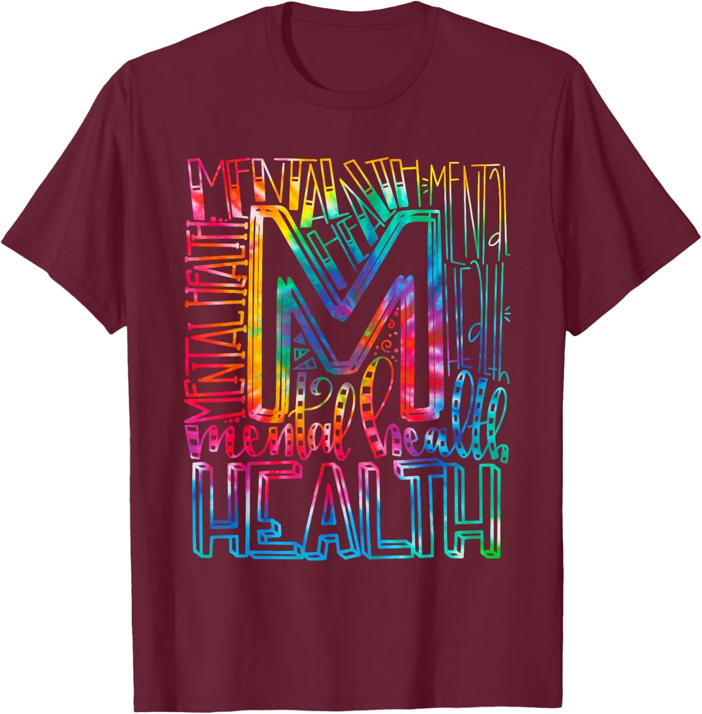 Tie Dye Mental Health Awareness - Mental Health Matters T-Shirt - T-Shirt | Maroon