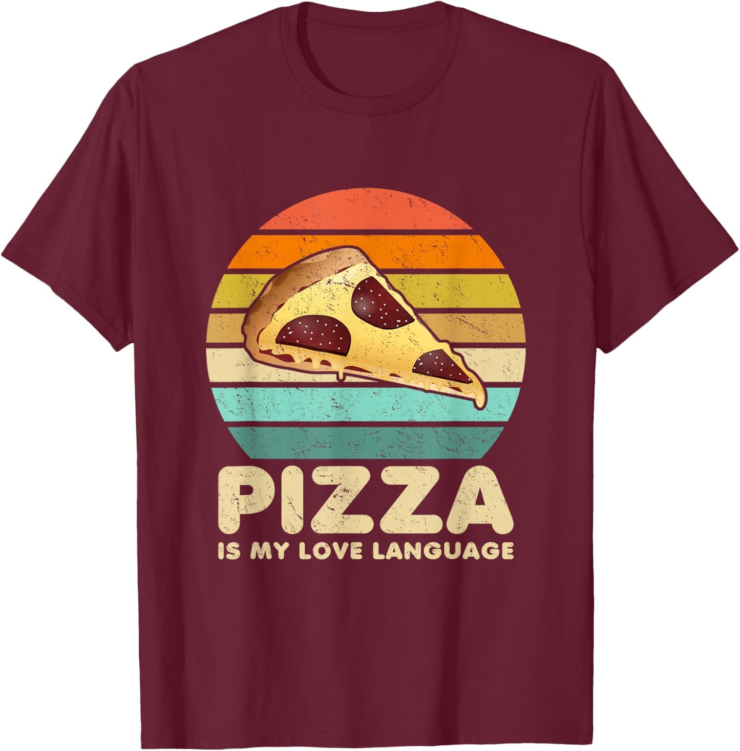 Pizza Is My Love Language Funny Saying Pizza Lovers Foodies T-Shirt - T-Shirt | Maroon