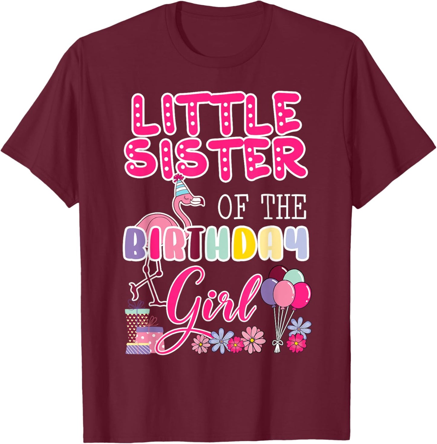 Little Sister Of The Birthday Girl Flamingo Theme Party T-Shirt - T-Shirt | Maroon