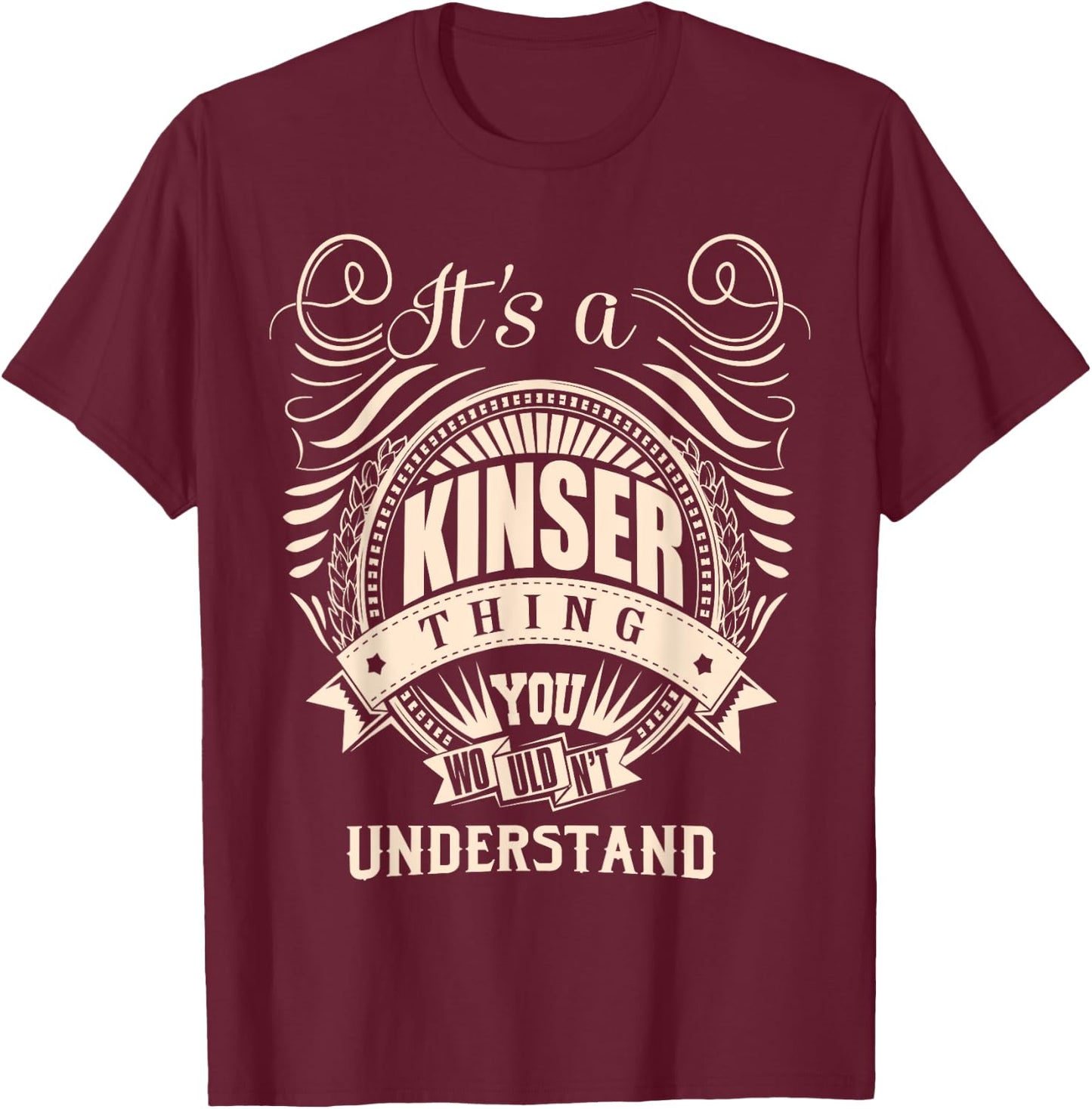 It's a KINSER Thing Gifts T-Shirt - T-Shirt | Maroon
