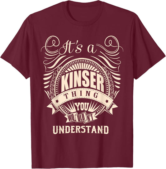 It's a KINSER Thing Gifts T-Shirt - T-Shirt | Maroon