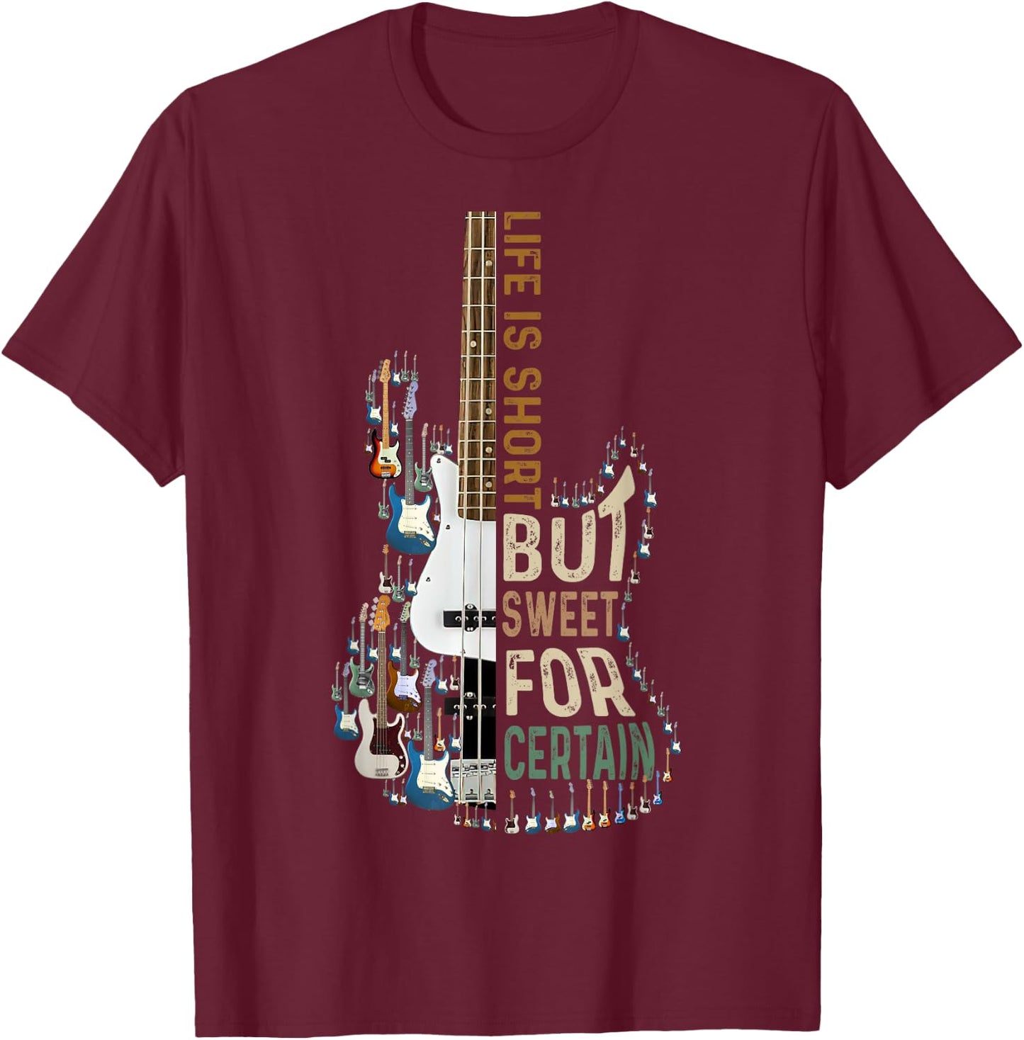 Life Is Short But Sweet For Certain Guitar Lover-Music Lover T-Shirt - T-Shirt | Maroon
