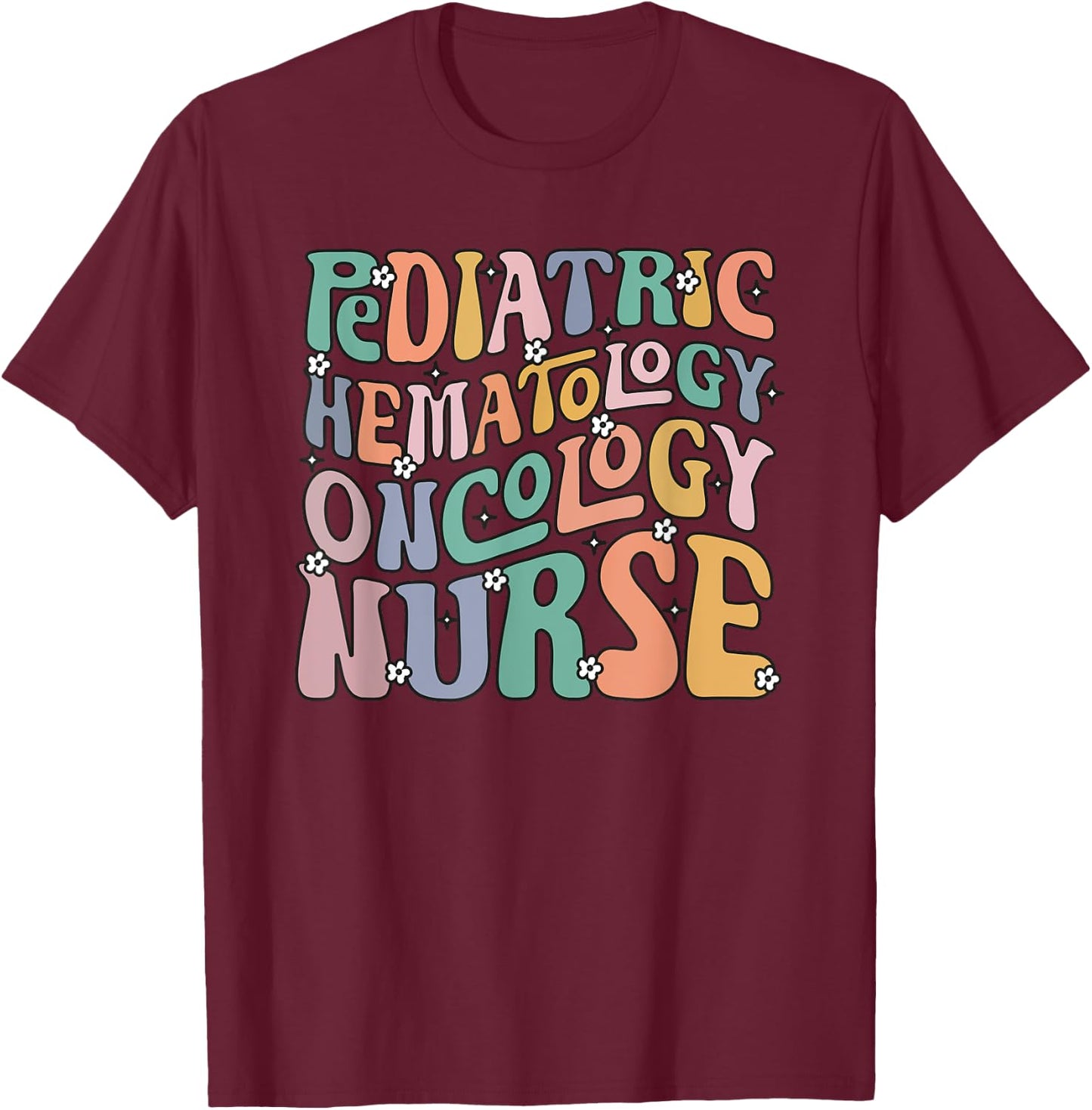 Pediatric Hematology Oncology Nurse Groovy PEDS Hem Onc T-Shirt - T-Shirt | Maroon
