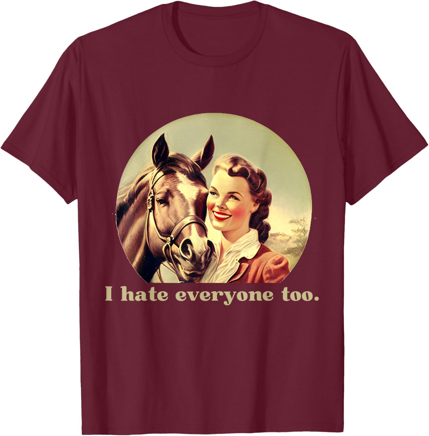 Funny Horse Design | I Hate Everyone Too | Ride Horses T-Shirt - T-Shirt | Maroon