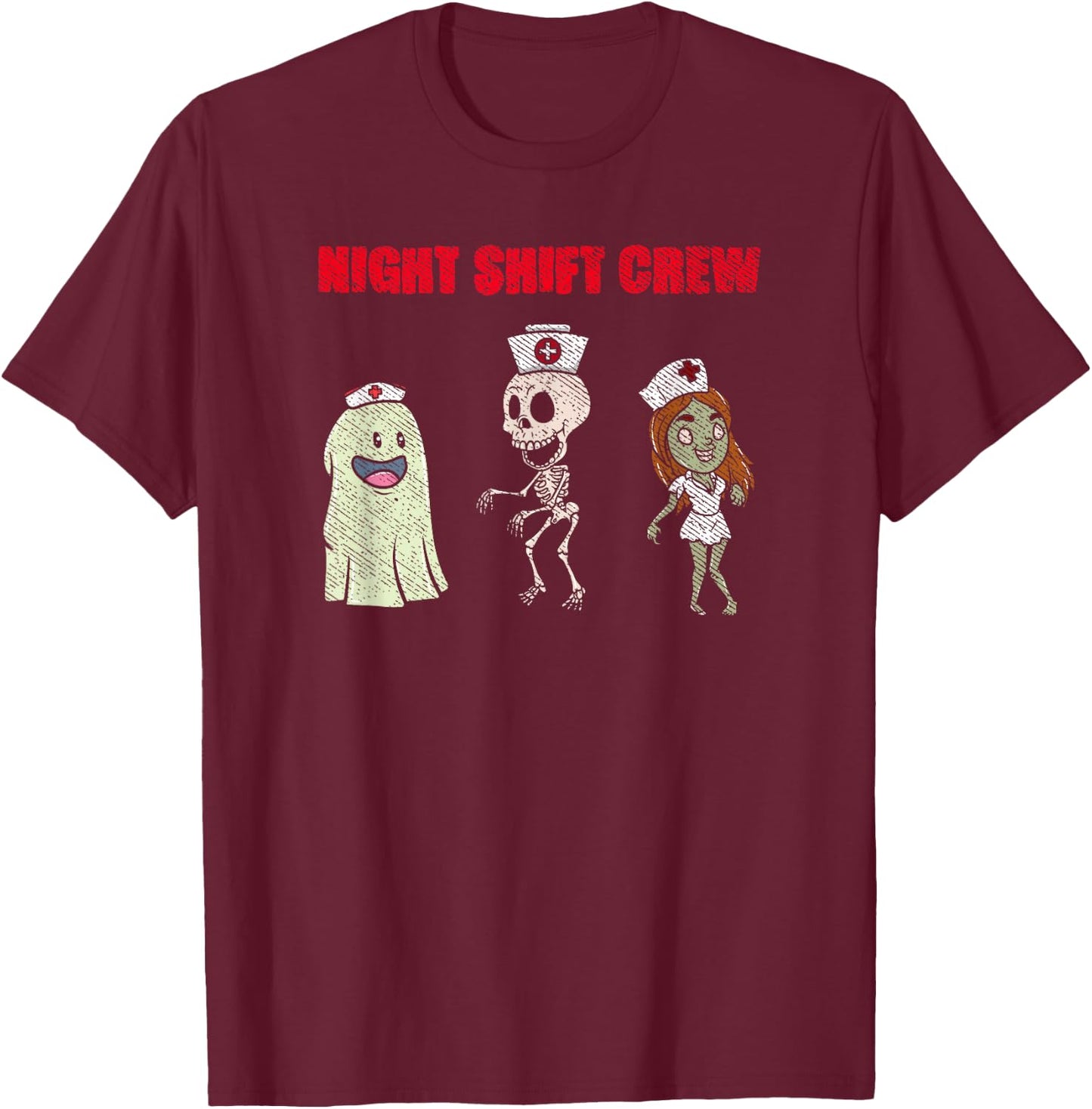 Night Shift Crew Ghost Skeleton Zombie Funny Halloween Nurse T-Shirt - T-Shirt | Maroon