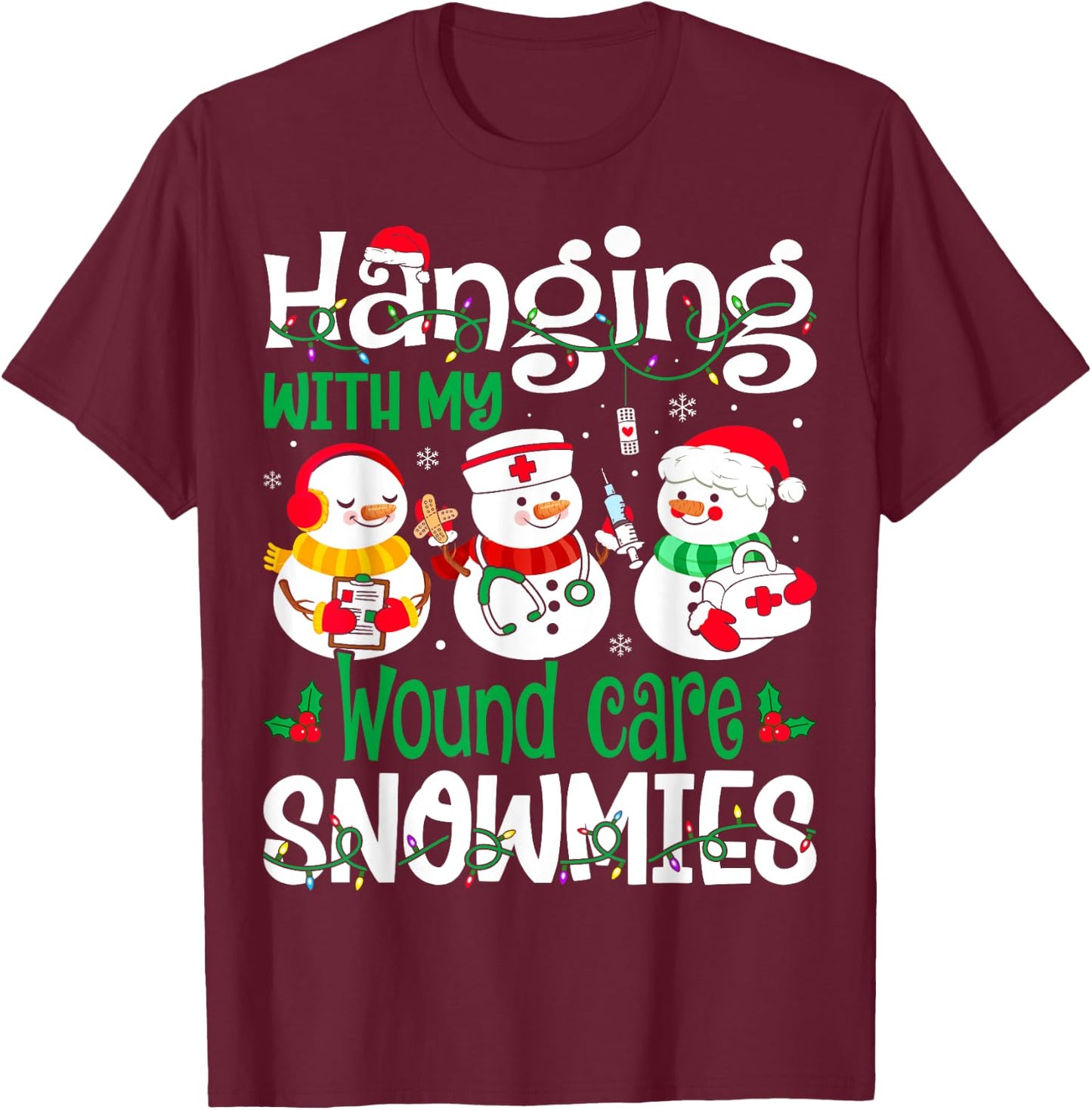 Hanging With My Wound Care Nurse Snowmies Christmas Nursing T-Shirt - T-Shirt | Maroon