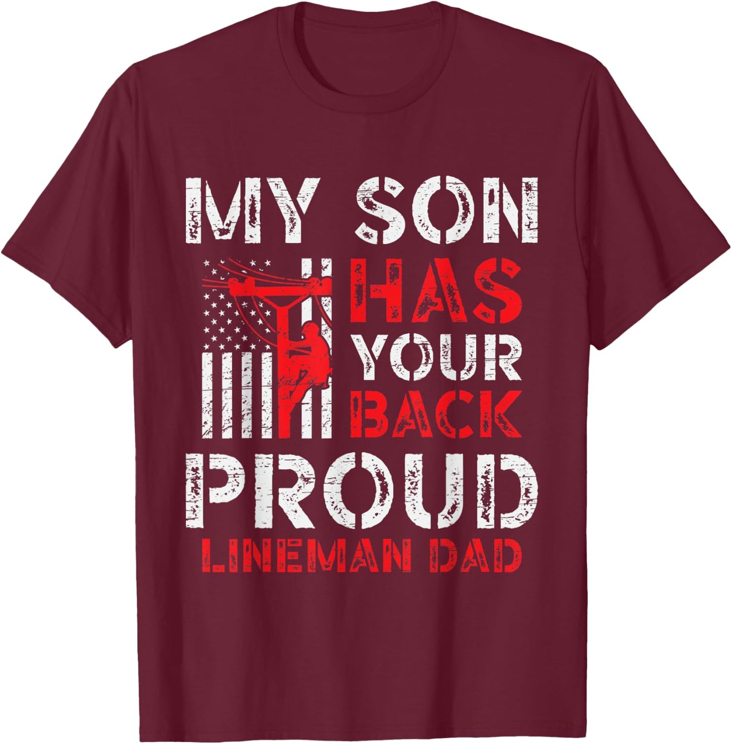 My Son Has Your Back Proud Lineman Dad T-Shirt - T-Shirt | Maroon