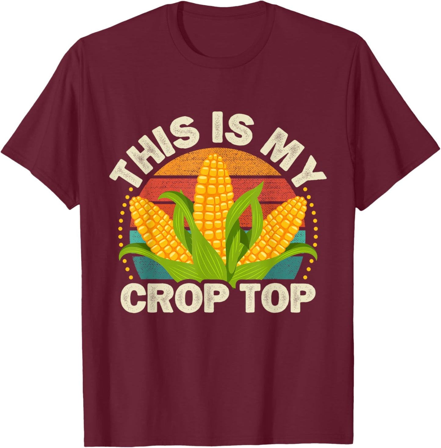 Corn Farmer Saying Funny This is my Crop Top T-Shirt - T-Shirt | Maroon