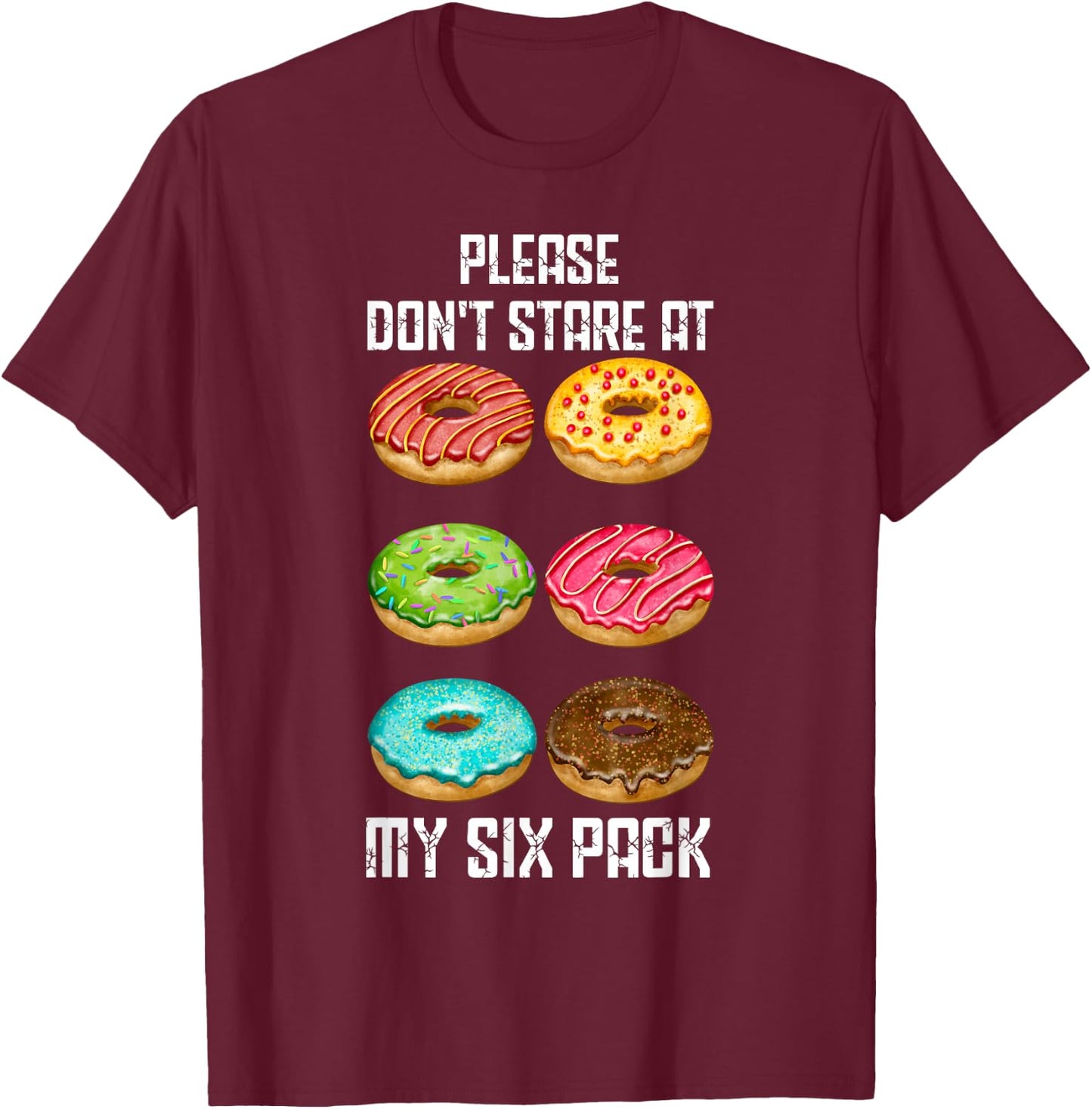 Please Dont Stare At My Six Pack Donuts Abs Six Pack Workout T-Shirt - T-Shirt | Maroon