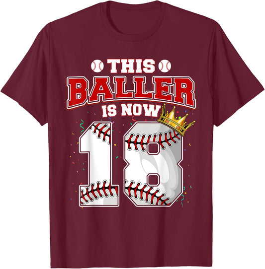 This Baseball Baller Is Now 18 Years Old Happy My Birthday T-Shirt - T-Shirt | Maroon