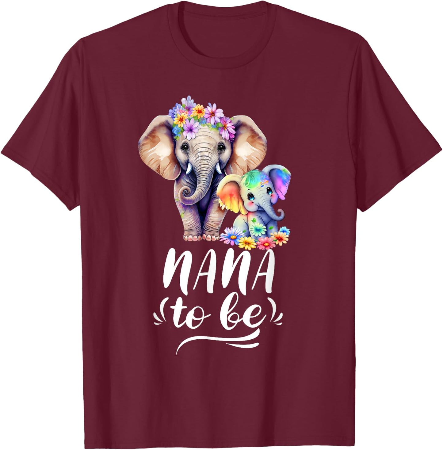 Nana To Be Elephant Baby Shower Colorful Flower T-Shirt - T-Shirt | Maroon