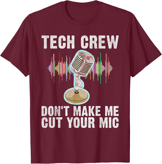 Tech Crew dont make me cut your Mic Theater T-Shirt - T-Shirt | Maroon