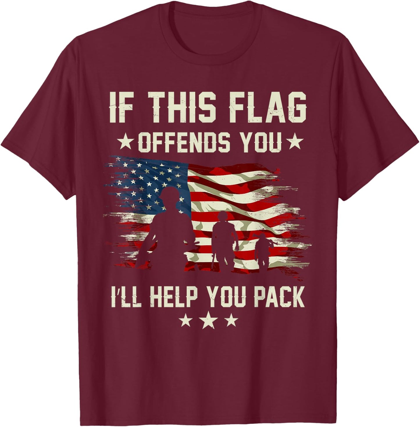 Sacrificed If This Flag Offends You I'll Help You Pack Army Veteran T-Shirt - T-Shirt | Maroon