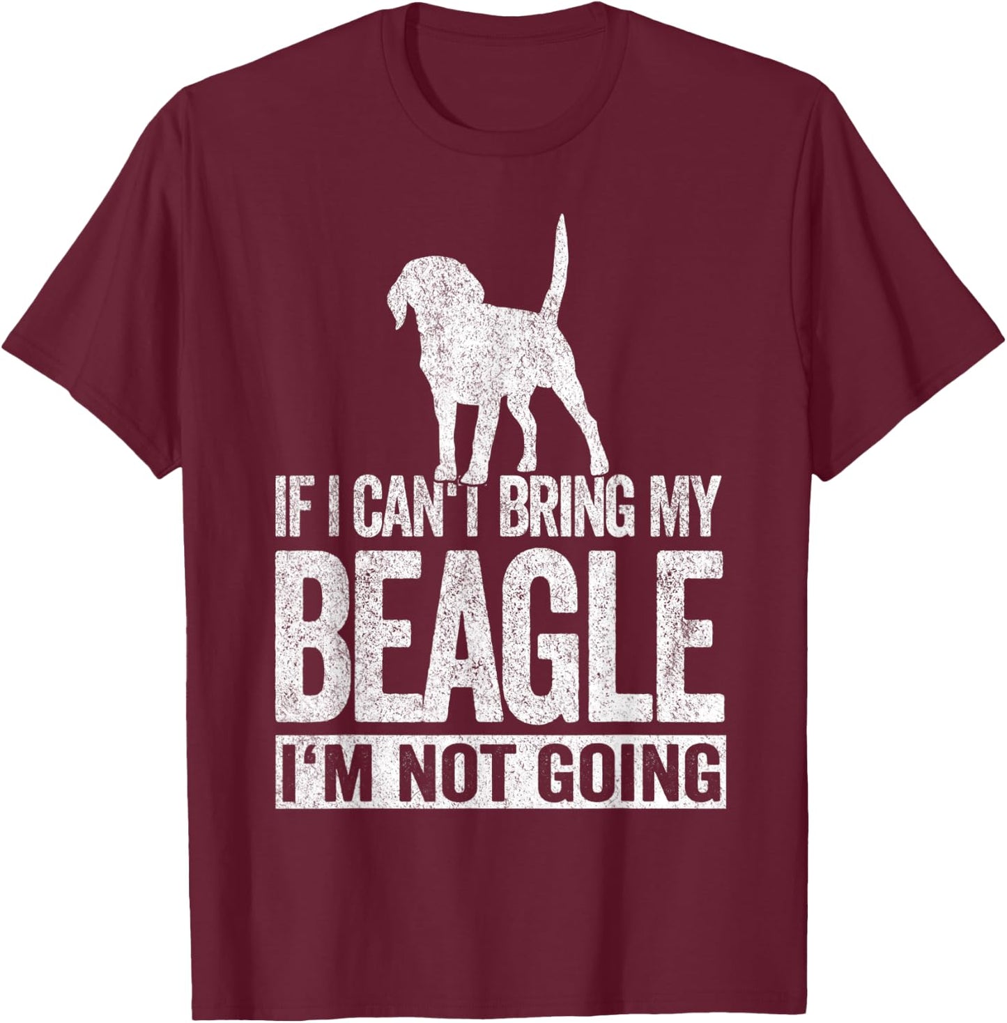 If I Can't Bring My Beagle Mom Beagle Dad Retro Beagle Dog T-Shirt - T-Shirt | Maroon