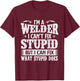 I'm A Welder I Can Fix It - Welding Construction Iron Worker T-Shirt - T-Shirt | Maroon