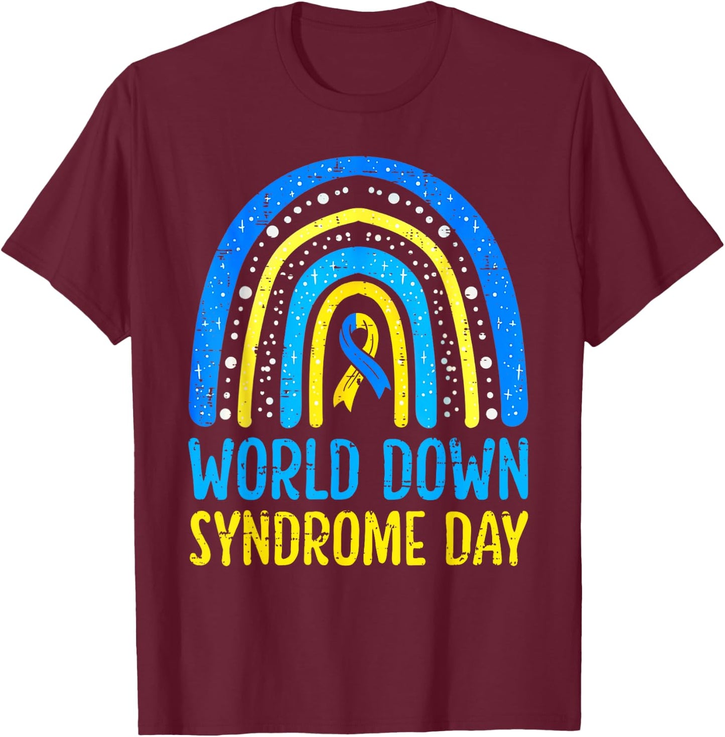 World Down Syndrome Day Awareness National T21 Month Rainbow T-Shirt - T-Shirt | Maroon