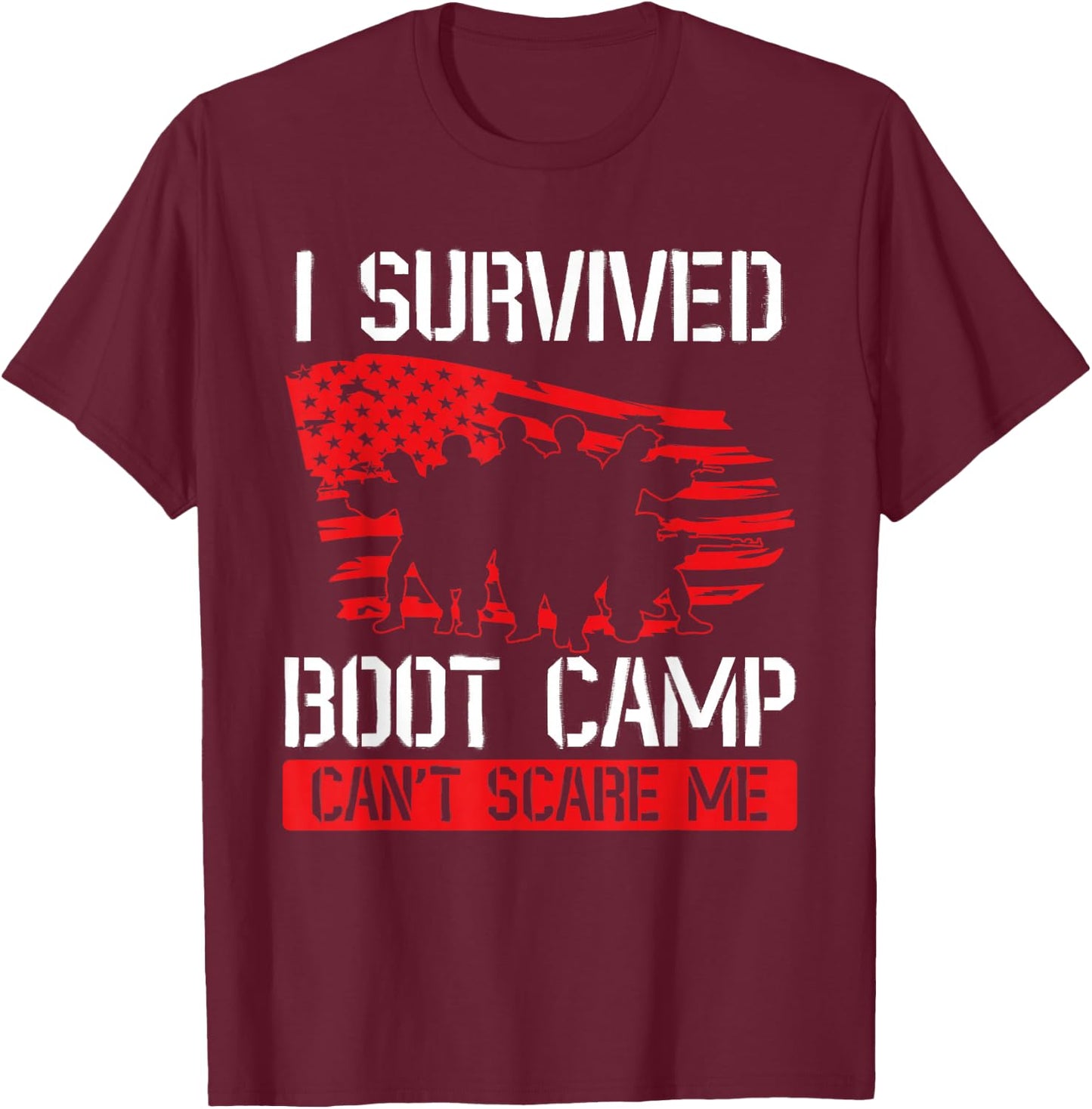 I Survived Boot Camp Can't Scare Me. Veteran Veterans Day T-Shirt - T-Shirt | Maroon